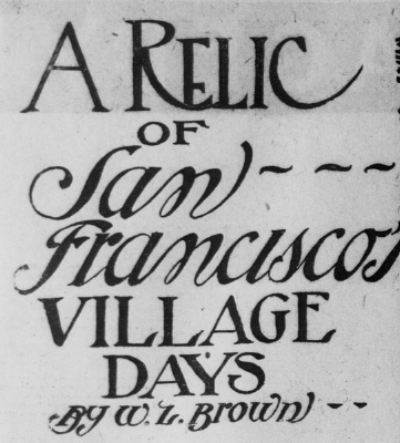 A Relic Of San Francisco Village Days/by W. L. Brown